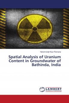 Spatial Analysis of Uranium Content in Groundwater of Bathinda India