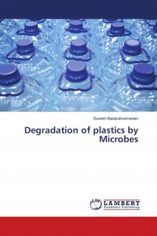 Degradation of plastics by Microbes