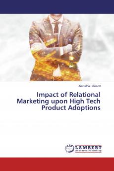 Impact of Relational Marketing upon High Tech Product Adoptions