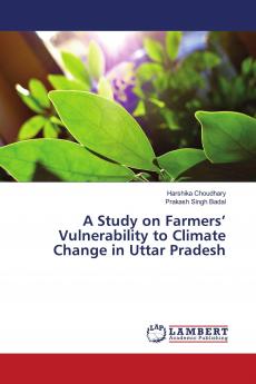 A Study on Farmers��� Vulnerability to Climate Change in Uttar Pradesh