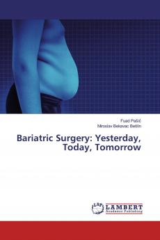Bariatric Surgery: Yesterday Today Tomorrow
