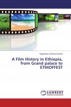 A Film History in Ethiopia from Grand palace to ETHIOFFEST