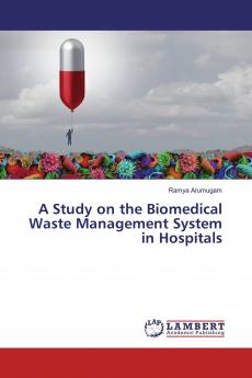 A Study on the Biomedical Waste Management System in Hospitals