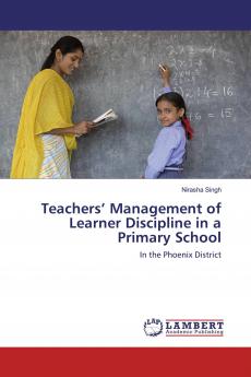 Teachers��� Management of Learner Discipline in a Primary School