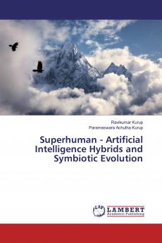 Superhuman - Artificial Intelligence Hybrids and Symbiotic Evolution
