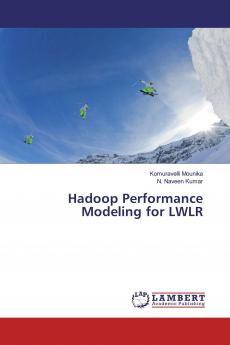 Hadoop Performance Modeling for LWLR