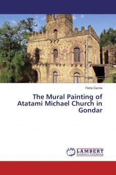 The Mural Painting of Atatami Michael Church in Gondar