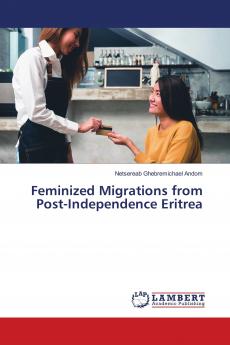 Feminized Migrations from Post-Independence Eritrea