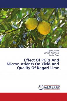 Effect Of PGRs And Micronutrients On Yield And Quality Of Kagazi Lime