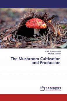The Mushroom Cultivation and Production
