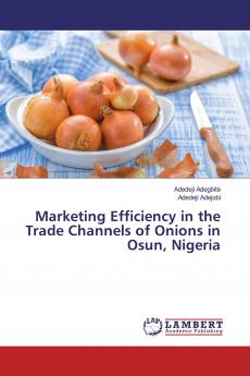 Marketing Efficiency in the Trade Channels of Onions in Osun Nigeria