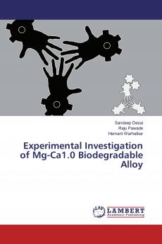 Experimental Investigation of Mg-Ca1.0 Biodegradable Alloy