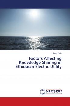 Factors Affecting Knowledge Sharing in Ethiopian Electric Utility