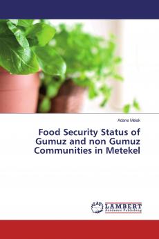 Food Security Status of Gumuz and non Gumuz Communities in Metekel