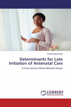 Determinants for Late Initiation of Antenatal Care