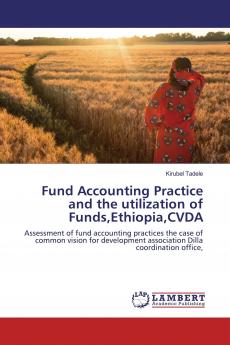 Fund Accounting Practice and the utilization of FundsEthiopiaCVDA