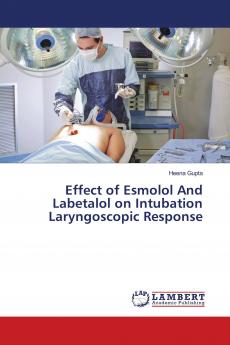 Effect of Esmolol And Labetalol on Intubation Laryngoscopic Response