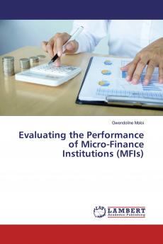 Evaluating the Performance of Micro-Finance Institutions (MFIs)
