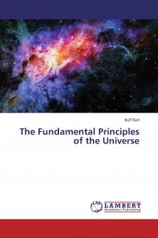 The Fundamental Principles of the Universe
