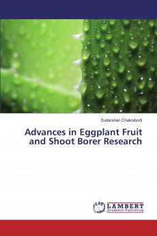 Advances in Eggplant Fruit and Shoot Borer Research