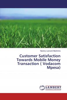 Customer Satisfaction Towards Mobile Money Transaction ( Vodacom Mpesa)