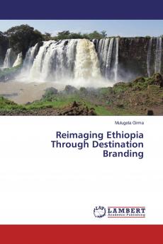 Reimaging Ethiopia Through Destination Branding