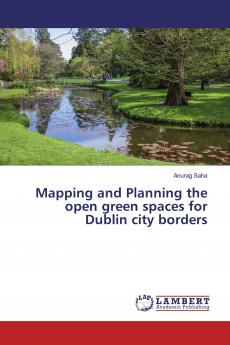 Mapping and Planning the open green spaces for Dublin city borders