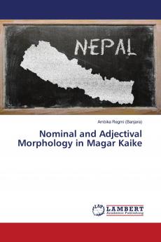 Nominal and Adjectival Morphology in Magar Kaike