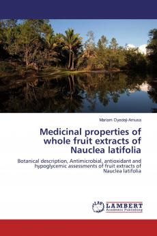 Medicinal properties of whole fruit extracts of Nauclea latifolia