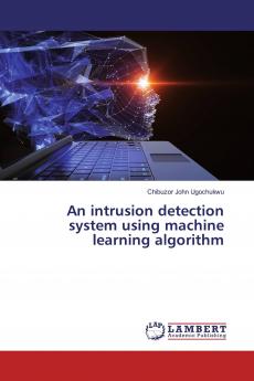 An intrusion detection system using machine learning algorithm