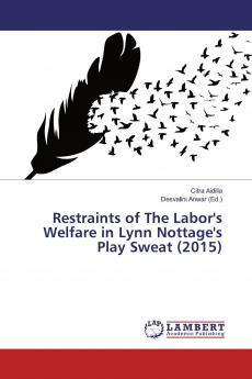 Restraints of The Labor's Welfare in Lynn Nottage's Play Sweat (2015)