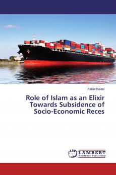 Role of Islam as an Elixir Towards Subsidence of Socio-Economic Reces