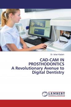 CAD-CAM IN PROSTHODONTICS A Revolutionary Avenue to Digital Dentistry
