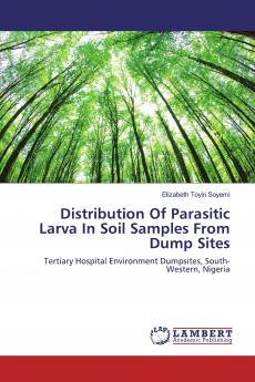 Distribution Of Parasitic Larva In Soil Samples From Dump Sites