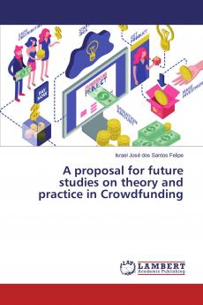 A proposal for future studies on theory and practice in Crowdfunding