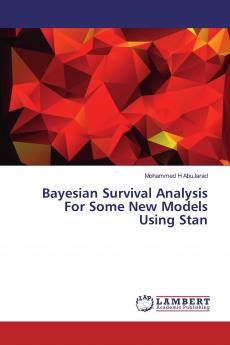Bayesian Survival Analysis For Some New Models Using Stan