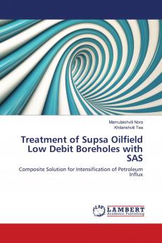 Treatment of Supsa Oilfield Low Debit Boreholes with SAS