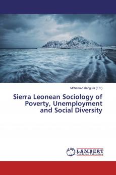 Sierra Leonean Sociology of Poverty Unemployment and Social Diversity