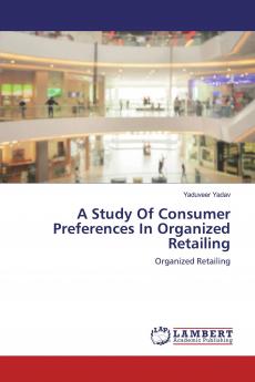 A Study Of Consumer Preferences In Organized Retailing