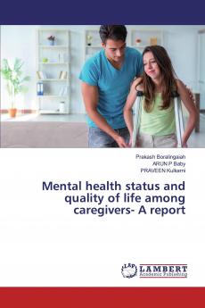 Mental health status and quality of life among caregivers- A report