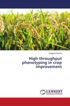 High throughput phenotyping in crop improvement