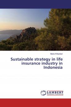 Sustainable strategy in life insurance industry in Indonesia