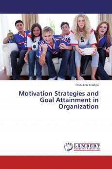 Motivation Strategies and Goal Attainment in Organization