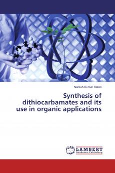 Synthesis of dithiocarbamates and its use in organic applications