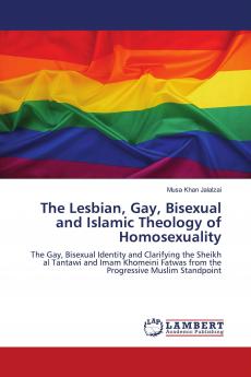 The Lesbian Gay Bisexual and Islamic Theology of Homosexuality
