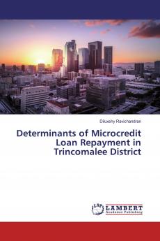 Determinants of Microcredit Loan Repayment in Trincomalee District