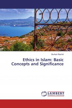 Ethics in Islam: Basic Concepts and Significance