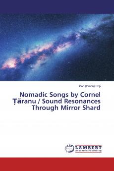 Nomadic Songs by Cornel ����ranu / Sound Resonances Through Mirror Shard