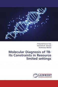 Molecular Diagnosis of TB-Its Constraints in Resource limited settings