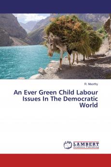 An Ever Green Child Labour Issues In The Democratic World
